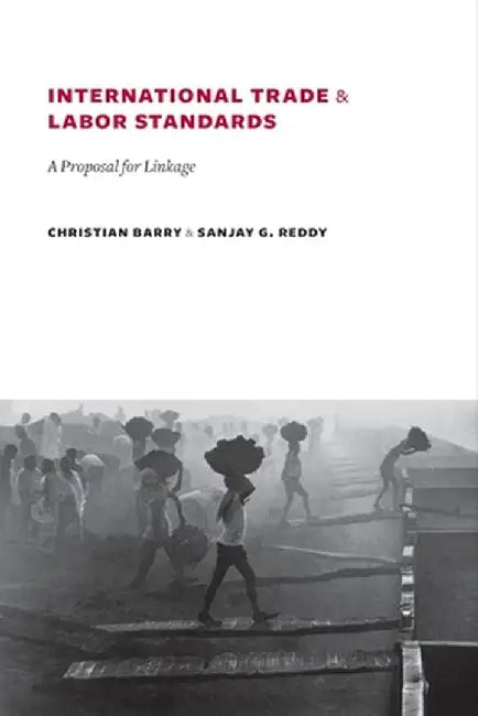 International Trade and Labor Standards: A Proposal for Linkage by Christian Barry