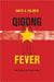 Qigong Fever Body, Science, and Utopia in China by David Palmer