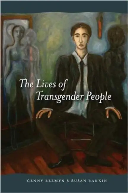 The Lives of Transgender People by Genny Beemyn, Susan Rankin