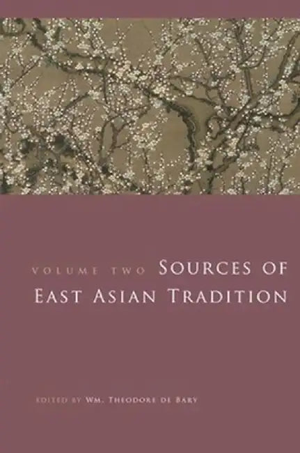 Sources of East Asian Tradition, Volume 2: The Modern Period by Wm. Theodore De Bary