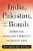 India, Pakistan, and the Bomb: Debating Nuclear Stability in South Asia by Sumit Ganguly