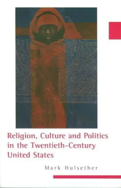Religion, Culture, and Politics in the T by Mark Hulsether