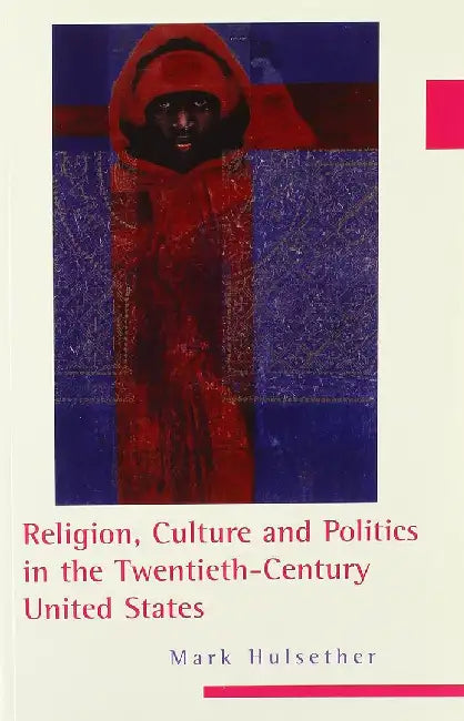 Religion, Culture, and Politics in the T by Mark Hulsether