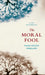 The Moral Fool: A Case for Amorality by Hans-Georg Moeller