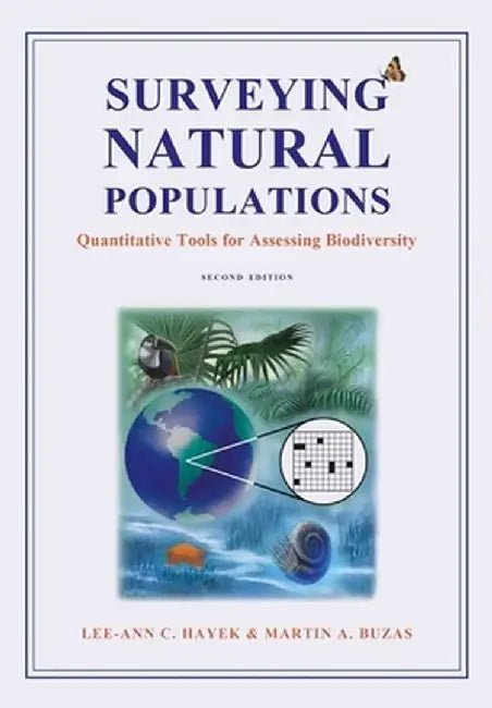 Surveying Natural Populations: Quantitative Tools for Assessing Biodiversity by Lee–Ann Hayek