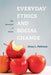 Everyday Ethics and Social Change: The Education of Desire by Anna L Peterson