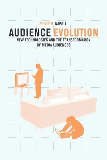 Audience Evolution by Philip M. Napoli