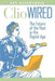 Clio Wired: The Future of the Past in the Digital Age by Roy Rosenzweig