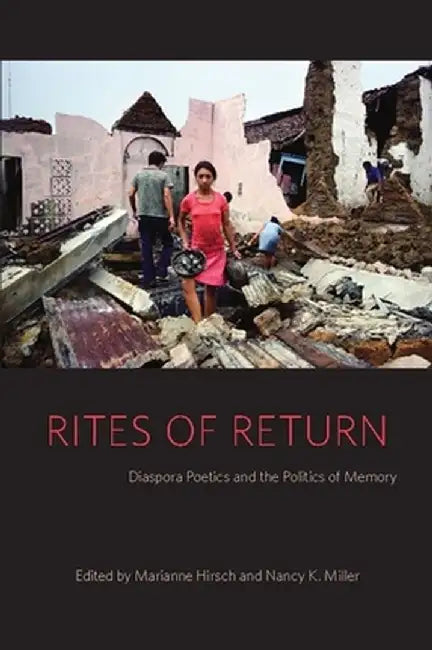 Rites of Return: Diaspora Poetics and the Politics of Memory by Marianne Hirsch