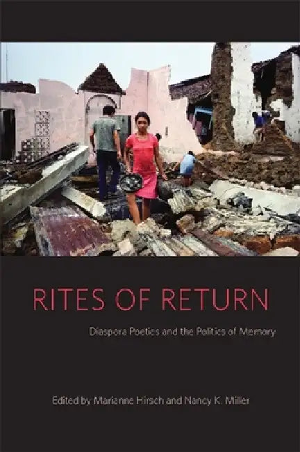 Rites of Return: Diaspora Poetics and the Politics of Memory by Marianne Hirsch, Nancy K. Miller