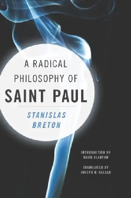 A Radical Philosophy of Saint Paul by Stanislas Breton, Ward Blanton, Joseph Ballan