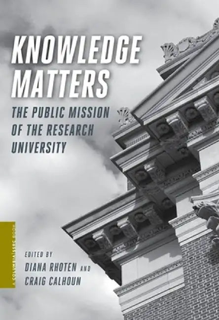 Knowledge Matters: The Public Mission of the Research University by Diana Rhoten