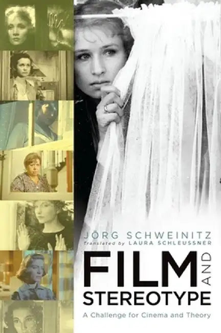 Film and Stereotype: A Challenge for Cinema and Theory by Jorg Schweinitz