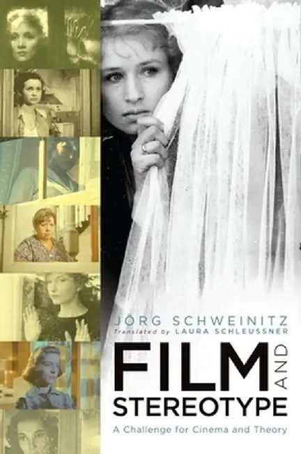 Film and Stereotype: A Challenge for Cinema and Theory by Jorg Schweinitz