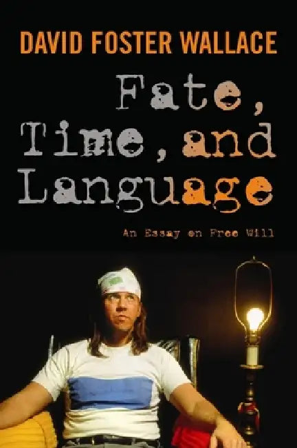 Fate, Time, and Language: An Essay on Free Will by David Wallace, Steven Cahn, Maureen Eckert