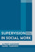 Supervision in Social Work, 5th Edition by Alfred Kadushin