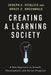 Creating a Learning Society: A New Approach to Growth, Development, and Social Progress by Joseph E. Stiglitz