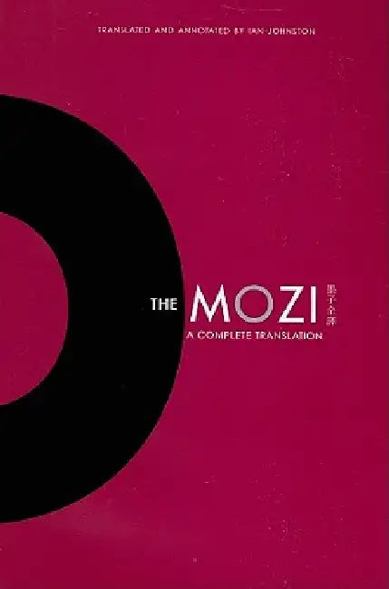 The Mozi: A Complete Translation by Ian Johnston