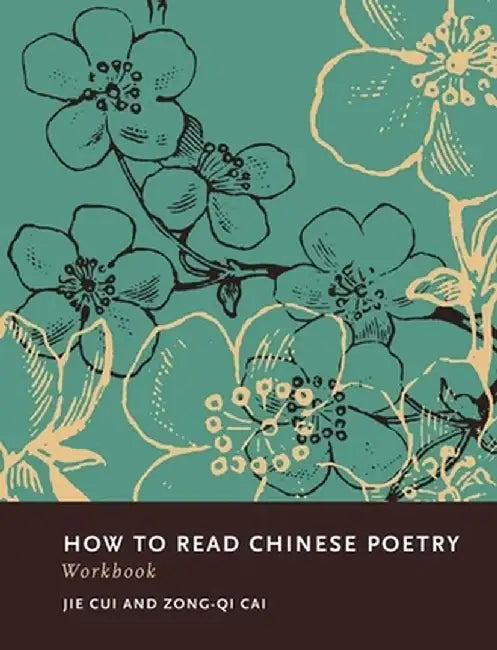 How to Read Chinese Poetry Workbook by Jie Cui