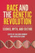 Race and the Genetic Revolution: Science, Myth, and Culture by Sheldon Krimsky