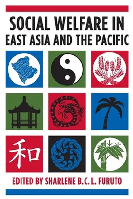 Social Welfare in East Asia and the Pacific by Sharlene Furuto