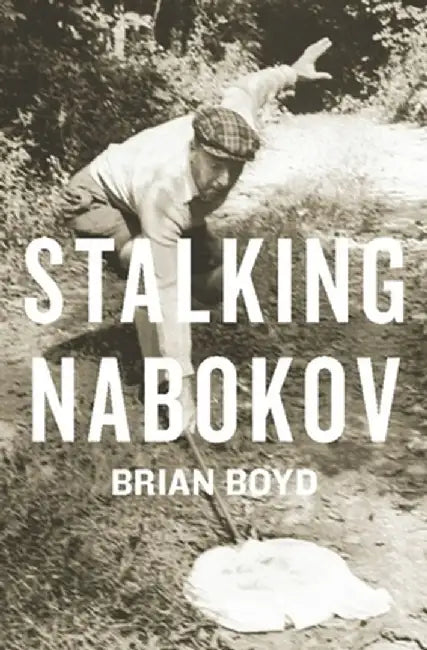 Stalking Nabokov: Selected Essays by Brian Boyd