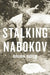 Stalking Nabokov: Selected Essays by Brian Boyd