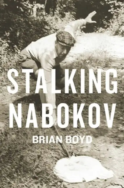 Stalking Nabokov by Brian Boyd
