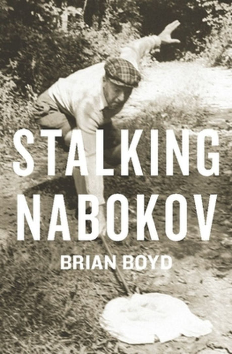 Stalking Nabokov by Brian Boyd