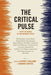 The Critical Pulse: Thirty-Six Credos by Contemporary Critics by Jeffrey Williams