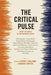 The Critical Pulse: Thirty-Six Credos by Contemporary Critics by Jeffrey Williams