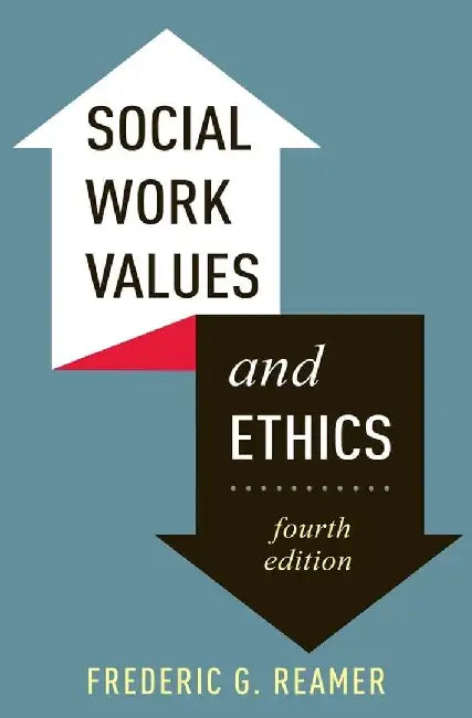 Social Work Values and Ethics 4e by Frederic G. Reamer