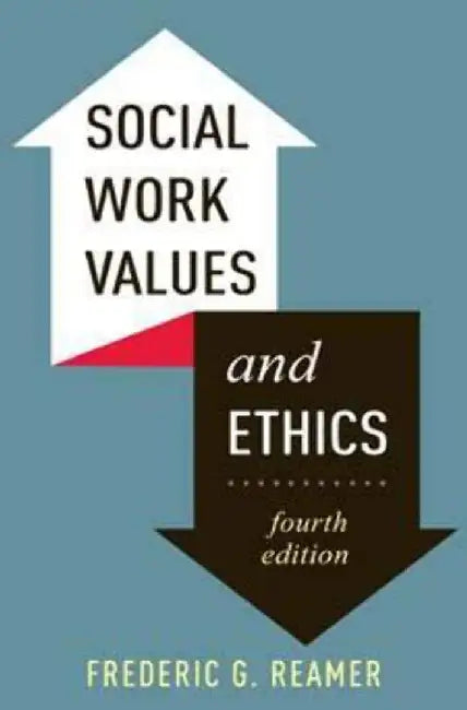 Social Work Values and Ethics 4e by Frederic G. Reamer