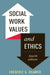 Social Work Values and Ethics 4e by Frederic G. Reamer