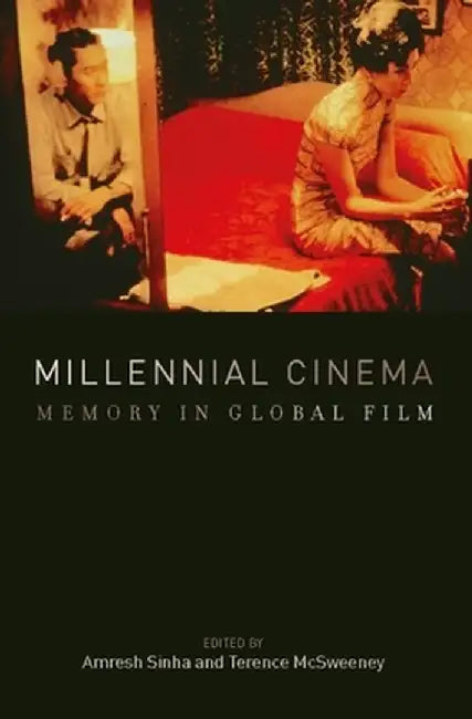 Millennial Cinema: Memory in Global Film by Amresh Sinha
