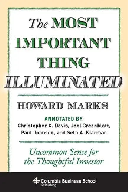 The Most Important Thing Illuminated: Uncommon Sense for the Thoughtful Investor by Howard Marks
