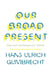 Our Broad Present: Time and Contemporary Culture by Hans Ulrich Gumbrecht