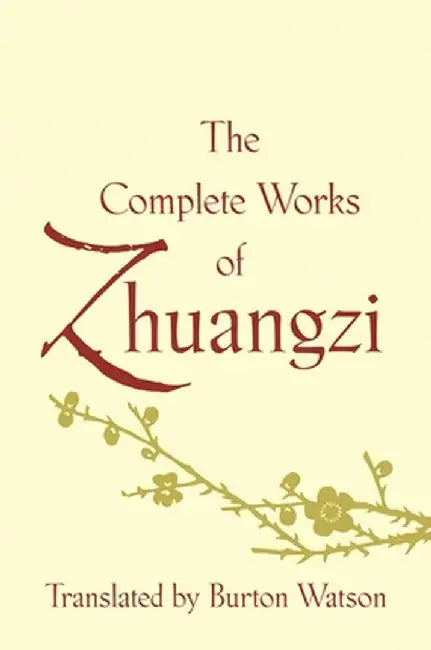 The Complete Works of Zhuangzi by Burton Watson