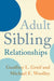 Adult Sibling Relationships by Geoffrey Greif