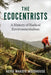 The Ecocentrists: A History of Radical Environmentalism by Keith Makoto Woodhouse