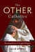 The Other Catholics: Remaking America's Largest Religion by Julie Byrne