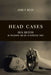 Head Cases: Julia Kristeva on Philosophy and Art in Depressed Times by Elaine Miller