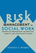 Risk Management in Social Work: Preventing Professional Malpractice, Liability, and Disciplinary Action by Frederic Reamer