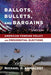 Ballots, Bullets, and Bargains: American Foreign Policy and Presidential Elections by Michael Armacost