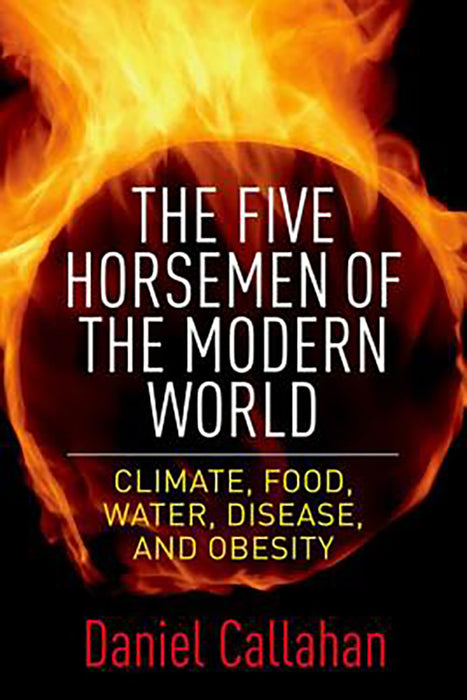 The Five Horsemen Of The Modern World: Climate, Food, Water, Disease, and Obesity