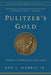 Pulitzer's Gold: A Century of Public Service Journalism by Roy Harris Jr.