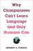 Why Chimpanzees Can't Learn Language and Only Humans Can by Herbert Terrace