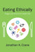 Eating Ethically: Religion and Science for a Better Diet by Jonathan Crane