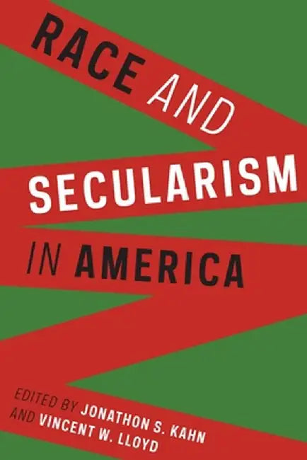 Race and Secularism in America by Jonathon Kahn