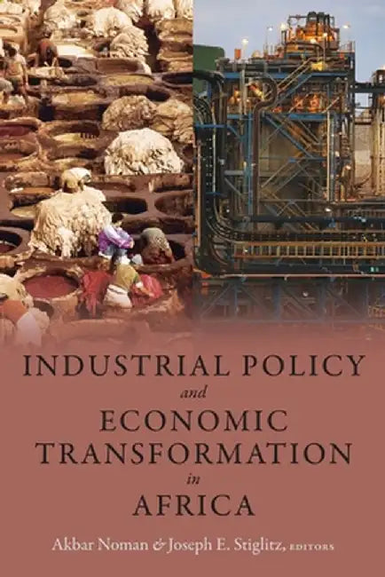 Industrial Policy and Economic Transformation in Africa by Akbar Noman